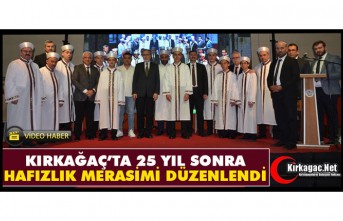 KIRKAĞAÇ’TA 25 YIL SONRA HAFIZLIK MERASİMİ DÜZENLENDİ(VİDEO)