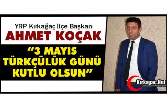 KOÇAK “3 MAYIS TÜRKÇÜLÜK GÜNÜ KUTLU OLSUN”