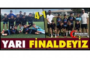 YARI FİNALDEYİZ 4-1