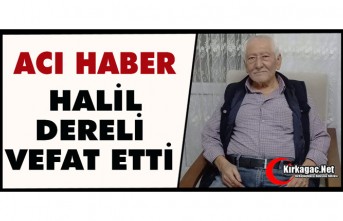 ACI HABER.. HALİL DERELİ VEFAT ETTİ