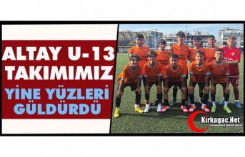 ALTAYSPOR U-13 TAKIMI YİNE YÜZLERİ GÜLDÜRDÜ