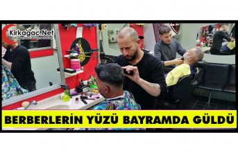 KIRKAĞAÇLI BERBERLERİN YÜZÜ "BAYRAMDA" GÜLDÜ