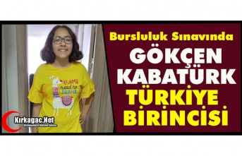 KIRKAĞAÇLI GÖKÇEN KABATÜRK BURSLULUK SINAVINDA TÜRKİYE BİRİNCİSİ OLDU
