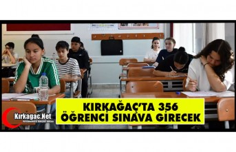 KIRKAĞAÇ’TA 356 ÖĞRENCİ SINAVA GİRECEK