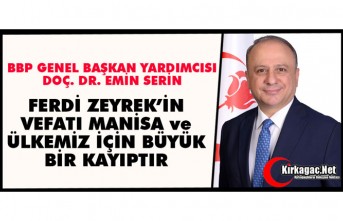 SERİN "ZEYREK'İN VEFATI TÜRKİYE İÇİN...
