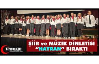 ŞİİR ve MÜZİK DİNLETİSİ “HAYRAN” BIRAKTI