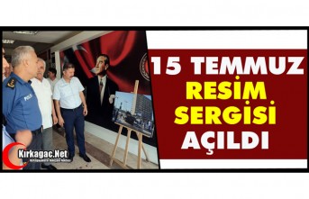 15 TEMMUZ RESİM SERGİSİ KIRKAĞAÇ'TA AÇILDI