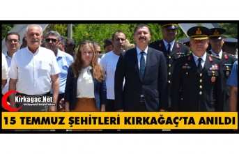 15 TEMMUZ ŞEHİTLERİ KIRKAĞAÇ'TA UNUTULMADI
