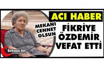 ACI HABER..FİKRİYE ÖZDEMİR VEFAT ETTİ