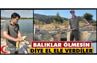 BALIKLAR ÖLMESİN DİYE EL ELE VERDİLER