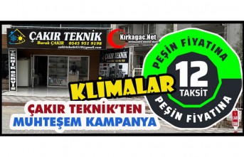 ÇAKIR TEKNİK’TEN MUHTEŞEM KAMPANYA…KLİMALARDA PEŞİN FİYATINA 12 TAKSİT FIRSATI