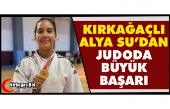 KIRKAĞAÇLI ALYA SU’DAN JUDODA BÜYÜK BAŞARI