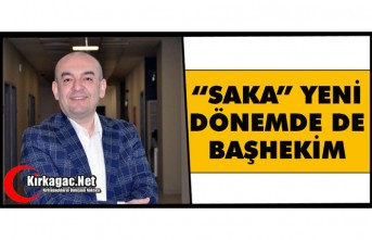 SAKA "YENİ DÖNEMDE DE BAŞHEKİM"
