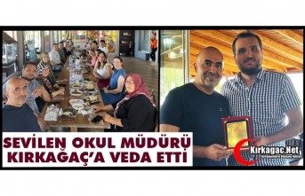 SEVİLEN OKUL MÜDÜRÜ KIRKAĞAÇ’A VEDA ETTİ