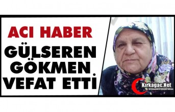 ACI HABER.. GÜLSEREN GÖKMEN VEFAT ETTİ