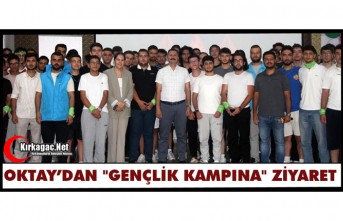 KAYMAKAM OKTAY'DAN "GENÇLİK KAMPINA" ZİYARET