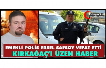 KIRKAĞAÇ'I ÜZEN HABER..EMEKLİ POLİS MEMURU...