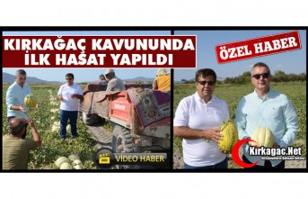KIRKAĞAÇ KAVUNUNDA İLK HASAT YAPILDI(ÖZEL HABER)