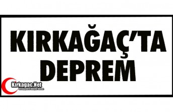 KIRKAĞAÇ'TA DEPREM