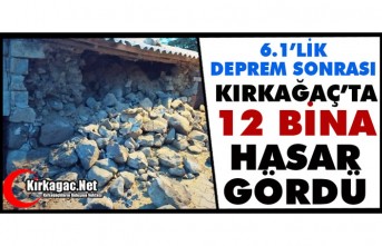 KIRKAĞAÇ’TA 12 BİNA DEPREMDEN HASAR GÖRDÜ