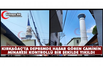 KIRKAĞAÇ’TA DEPREMDE HASAR GÖREN CAMİ MİNARESİ KONTROLLÜ ŞEKİLDE YIKILDI