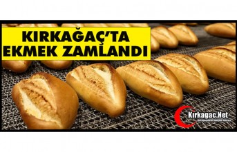 KIRKAĞAÇ’TA EKMEK ZAMLANDI