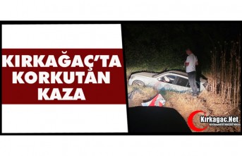 KIRKAĞAÇ’TA KORKUTAN KAZA