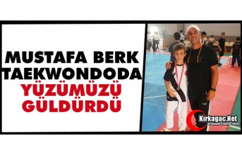 MUSTAFA BERK TAEKWONDODA YÜZÜMÜZÜ GÜLDÜRDÜ