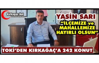 TOKİ’DEN KIRKAĞAÇ’A 242 KONUT