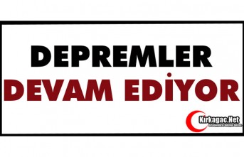 DEPREMLER DEVAM EDİYOR