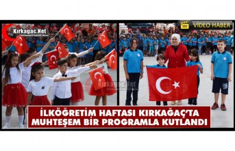 KIRKAĞAÇ’TA İLKÖĞRETİM HAFTASI MUHTEŞEM BİR PROGRAMLA KUTLANDI