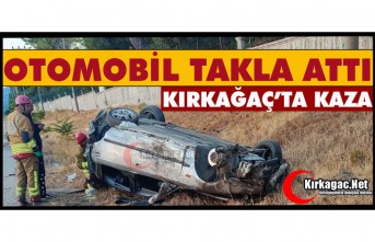 KIRKAĞAÇ’TA KAZA.. OTOMOBİL TAKLA ATTI 2 YARALI