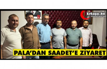 PALA’DAN SAADET PARTİSİ'NE ZİYARET