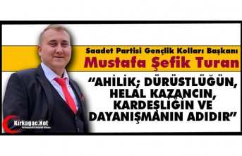 TURAN “AHİLİK; DÜRÜSTLÜĞÜN, HELAL KAZANCIN...