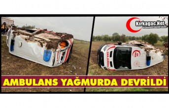 AMBULANS YAĞMURDA DEVRİLDİ