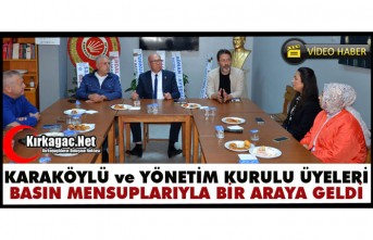 KARAKÖYLÜ ve YÖNETİM KURULU ÜYELERİ BASIN MENSUPLARIYLA BİR ARAYA GELDİ