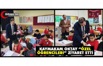 KAYMAKAM OKTAY’DAN ÖZEL ÖĞRENCİLERE ZİYARET