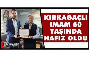 KIRKAĞAÇLI İMAM 60 YAŞINDA HAFIZ OLDU