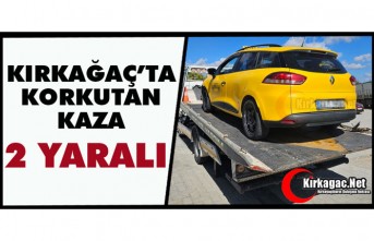 KIRKAĞAÇ’TA KAZA 2 YARALI