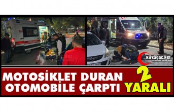 KIRKAĞAÇ’TA MOTOSİKLET DURAN ARACA ÇARPTI 2 YARALI