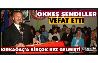 ÖKKEŞ ŞENDİLLER VEFAT ETTİ