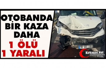 OTOBANDA BİR KAZA DAHA 1 ÖLÜ 1 YARALI