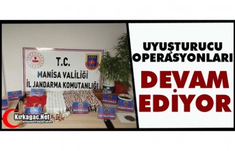 UYUŞTURUCU OPERASYONLARI DEVAM EDİYOR