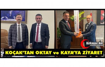 KOÇAK’TAN OKTAY ve KAYA’YA ZİYARET