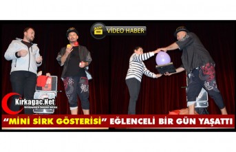 “MİNİ SİRK GÖSTERİSİ” EĞLENCELİ BİR GÜN YAŞATTI