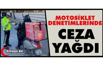 MOTOSİKLET DENETİMLERİNDE CEZA YAĞDI