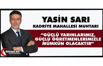 SARI “GÜÇLÜ YARINLARIMIZ, GÜÇLÜ ÖĞRETMENLERİMİZLE MÜMKÜN OLACAKTIR”