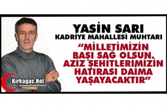 SARI “MİLLETİMİZİN BAŞI SAĞ OLSUN. AZİZ ŞEHİTLERİMİZİN HATIRASI DAİMA YAŞAYACAKTIR.”