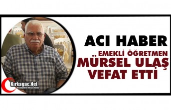 ACI HABER..MÜRSEL ULAŞ VEFAT ETTİ