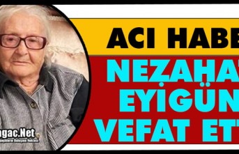 ACI HABER...NEZAHAT EYİGÜN HAYATINI KAYBETTİ